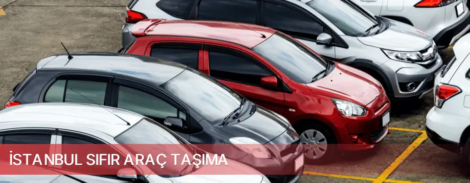 İstanbul İli Sıfır Araç Taşıma